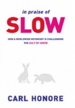 In Praise of Slow