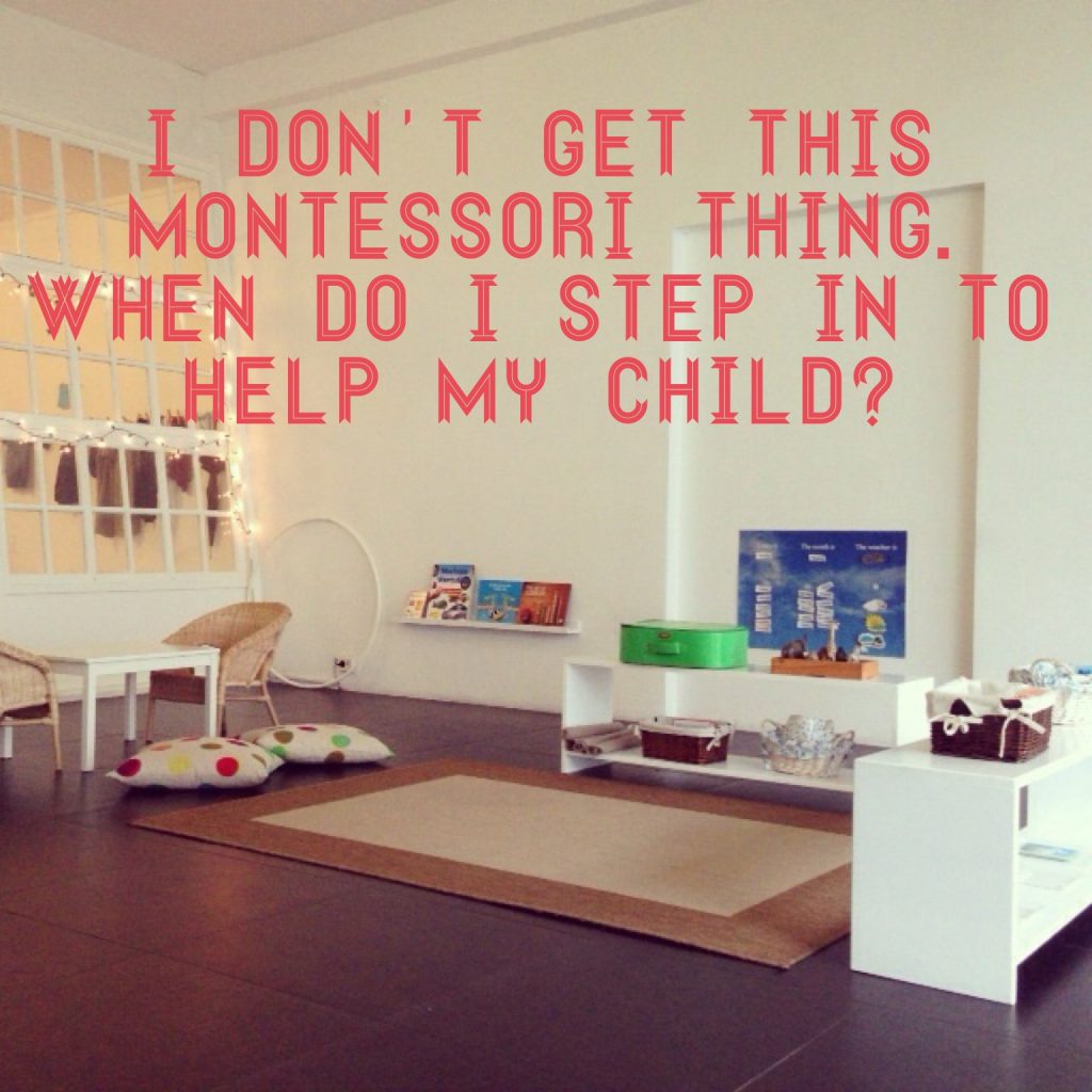 when to step in to help with Montessori